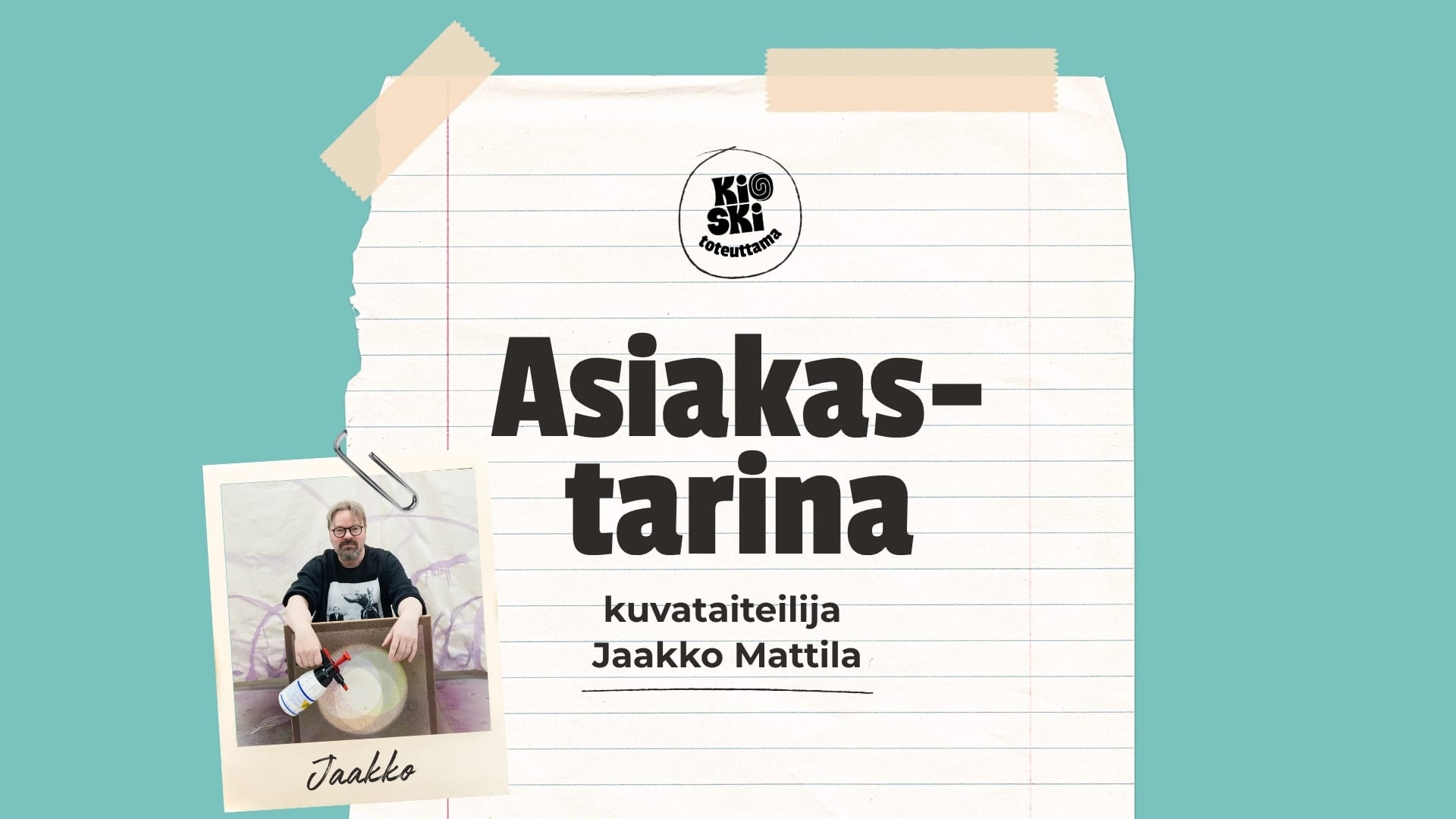 Kioski toteuttama. Asiakastarina: kuvataiteilija Jaakko Mattila. Kulmaan on kiinnitetty polaroid-valokuva Jaakko Mattilasta.